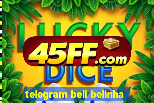 telegram beli belinha